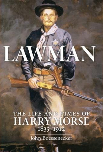 Cover image for Lawman: Life and Times of Harry Morse, 1835-1912, The