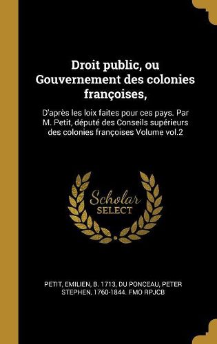 Cover image for Droit public, ou Gouvernement des colonies francoises,