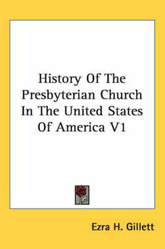 Cover image for History of the Presbyterian Church in the United States of America V1