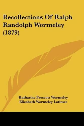 Cover image for Recollections of Ralph Randolph Wormeley (1879)