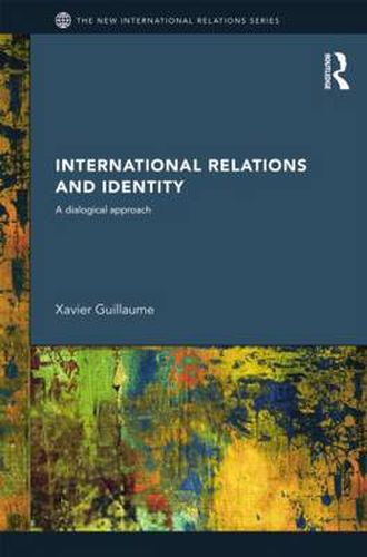 Cover image for International Relations and Identity: A Dialogical Approach