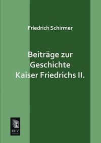 Cover image for Beitrage Zur Geschichte Kaiser Friedrichs II.