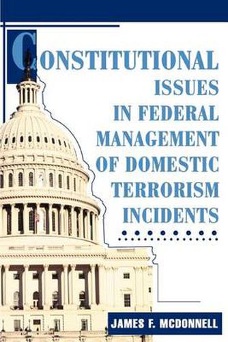 Cover image for Constitutional Issues in Federal Management of Domestic Terrorism Incidents