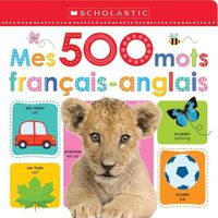 Cover image for Apprendre Avec Scholastic: Mes 500 Mots Francais-Anglais