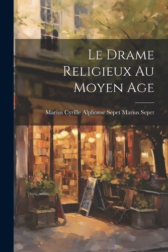 Le Drame Religieux au Moyen Age