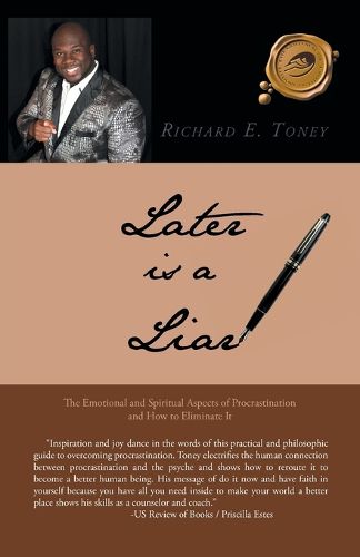 Cover image for Later is a Liar: The Emotional and Spiritual Aspects of Procrastination and How to Eliminate It