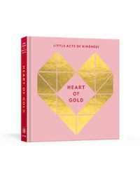 Cover image for Heart Of Gold Journal Little Acts Of Kindness