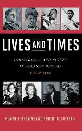 Cover image for Lives and Times: Individuals and Issues in American History: Since 1865