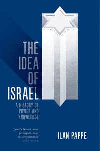 Cover image for The Idea of Israel: A History of Power and Knowledge