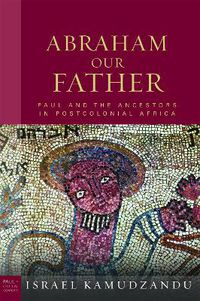 Cover image for Abraham Our Father: Paul and the Ancestors in Postcolonial Africa