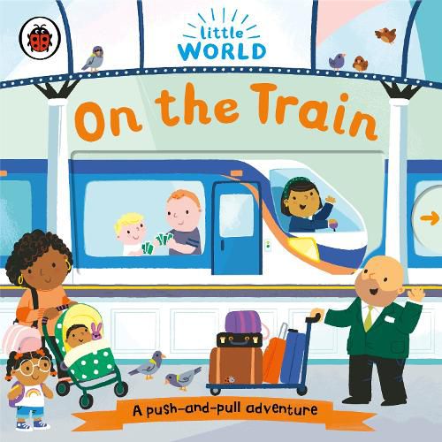Little World: On the Train: A push-and-pull adventure