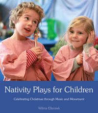 Cover image for Nativity Plays for Children: Celebrating Christmas through Movement and Music