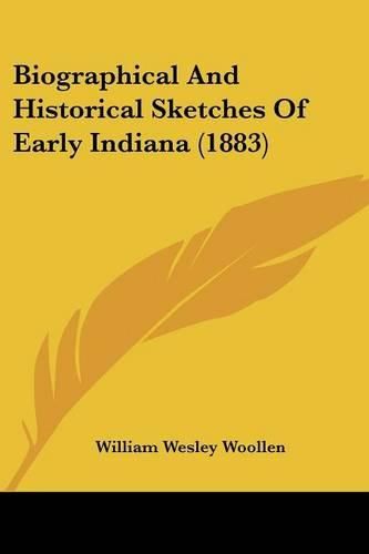 Biographical and Historical Sketches of Early Indiana (1883)