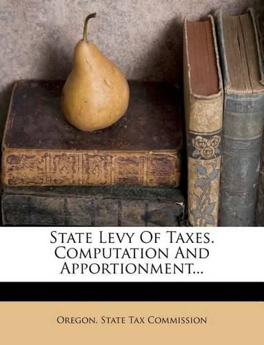 Cover image for State Levy of Taxes. Computation and Apportionment...