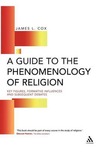 Cover image for A Guide to the Phenomenology of Religion: Key Figures, Formative Influences and Subsequent Debates