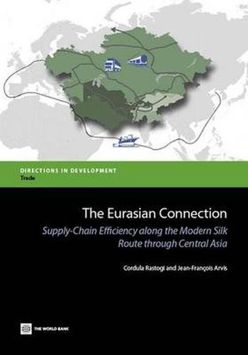 Cover image for The Eurasian Connection: Supply-Chain Efficiency along the Modern Silk Route through Central Asia