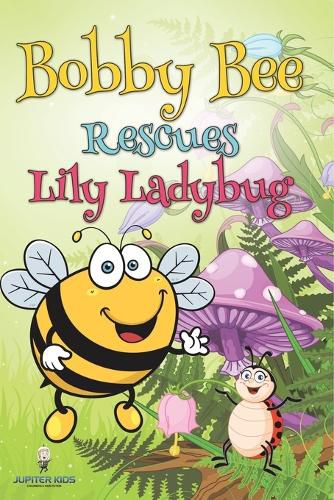 Cover image for Bobby Bee Rescues Lily Ladybug