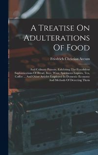 Cover image for A Treatise On Adulterations Of Food