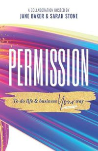 Cover image for Permission: To Do Life & Business Your Way