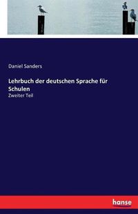 Cover image for Lehrbuch der deutschen Sprache fur Schulen: Zweiter Teil