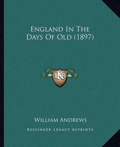 Cover image for England in the Days of Old (1897)