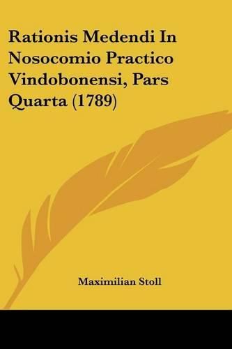 Rationis Medendi in Nosocomio Practico Vindobonensi, Pars Quarta (1789)