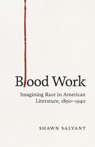 Cover image for Blood Work: Imagining Race in American Literature, 1890-1940