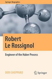 Cover image for Robert Le Rossignol: Engineer of the Haber Process