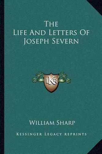 Cover image for The Life and Letters of Joseph Severn