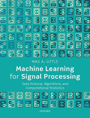 Cover image for Machine Learning for Signal Processing: Data Science, Algorithms, and Computational Statistics