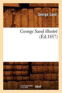 Cover image for George Sand Illustre (Ed.1857)