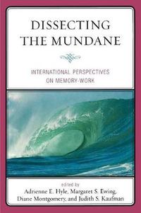 Cover image for Dissecting the Mundane: International Perspectives on Memory-Work