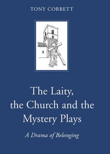 The Laity, the Church and the Mystery Plays: A Drama of Belonging