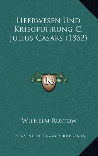 Cover image for Heerwesen Und Kriegfuhrung C. Julius Casars (1862)