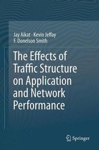 Cover image for The Effects of Traffic Structure on Application and Network Performance