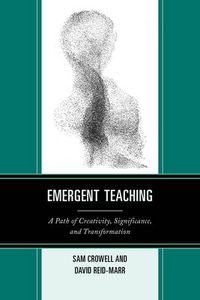 Cover image for Emergent Teaching: A Path of Creativity, Significance, and Transformation