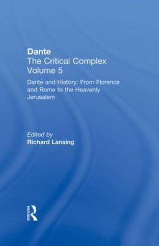 Cover image for Dante and History: From Florence and Rome to Heavenly Jerusalem: Dante: The Critical Complex