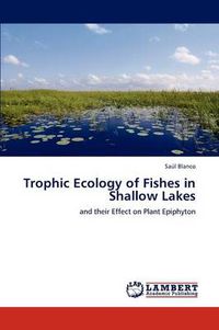 Cover image for Trophic Ecology of Fishes in Shallow Lakes