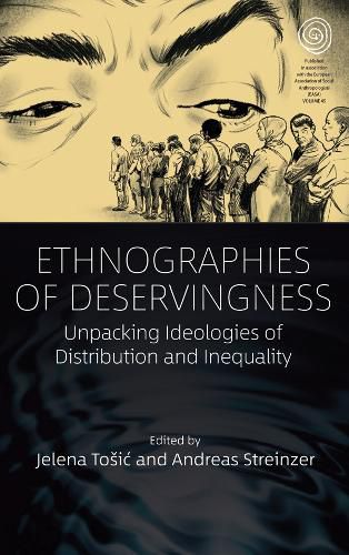 Cover image for Ethnographies of Deservingness: Unpacking Ideologies of Distribution and Inequality