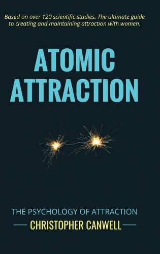 Atomic Attraction: The Psychology of Attraction