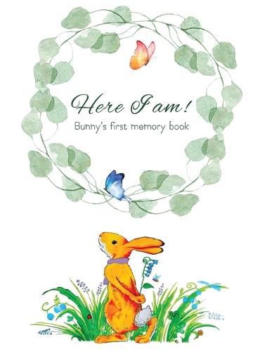 Cover image for Here I Am - Bunny's Baby Memory Book