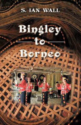 Cover image for Bingley to Borneo: Memoirs of a Vice Consul