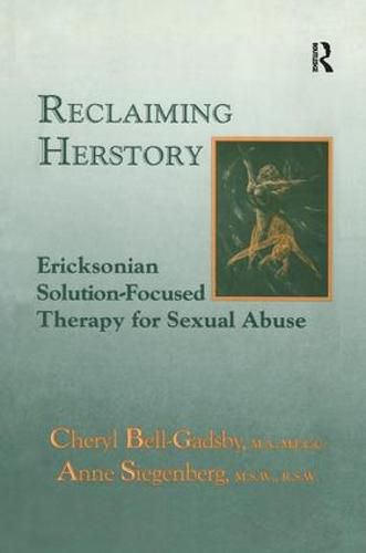 Cover image for Reclaiming Herstory: Ericksonian Solution-Focused Therapy For Sexual Abuse