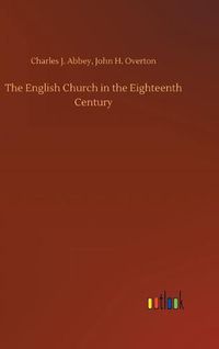 Cover image for The English Church in the Eighteenth Century