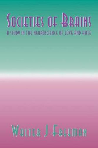 Cover image for Societies of Brains: A Study in the Neuroscience of Love and Hate