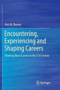 Cover image for Encountering, Experiencing and Shaping Careers: Thinking About Careers in the 21st Century