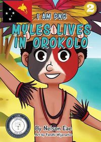 Cover image for Myles Lives In Orokolo: I Am PNG