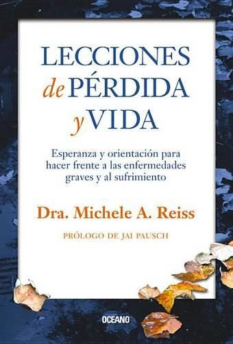 Cover image for Lecciones de Perdida Y Vida: Esperanza Y Orientacion Para Hacer Frente a Las Enfermedades Graves Y Al Sufrimiento