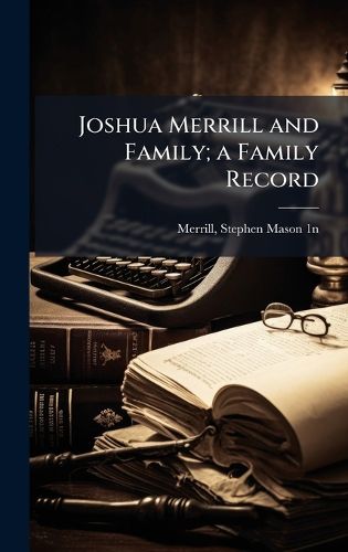 Cover image for Joshua Merrill and Family; a Family Record