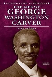 Cover image for The Life of George Washington Carver: Inventor and Scientist